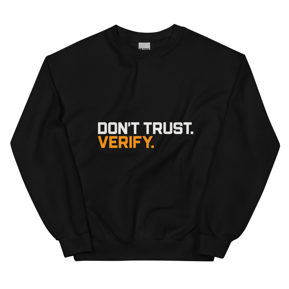 DON'T TRUST. VERIFY. Sweatshirt · Unisex / Black / S
